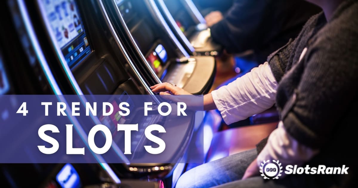 4 Future Trends In Slots That You Need To Know